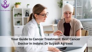 best cancer doctor in Indore