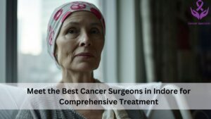 best cancer surgeon in indore