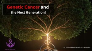 Genetic Cancer and the Next Generation How Indore’s Top Oncologists Are Leading the Fight - Dr. Suyesh Agrawal