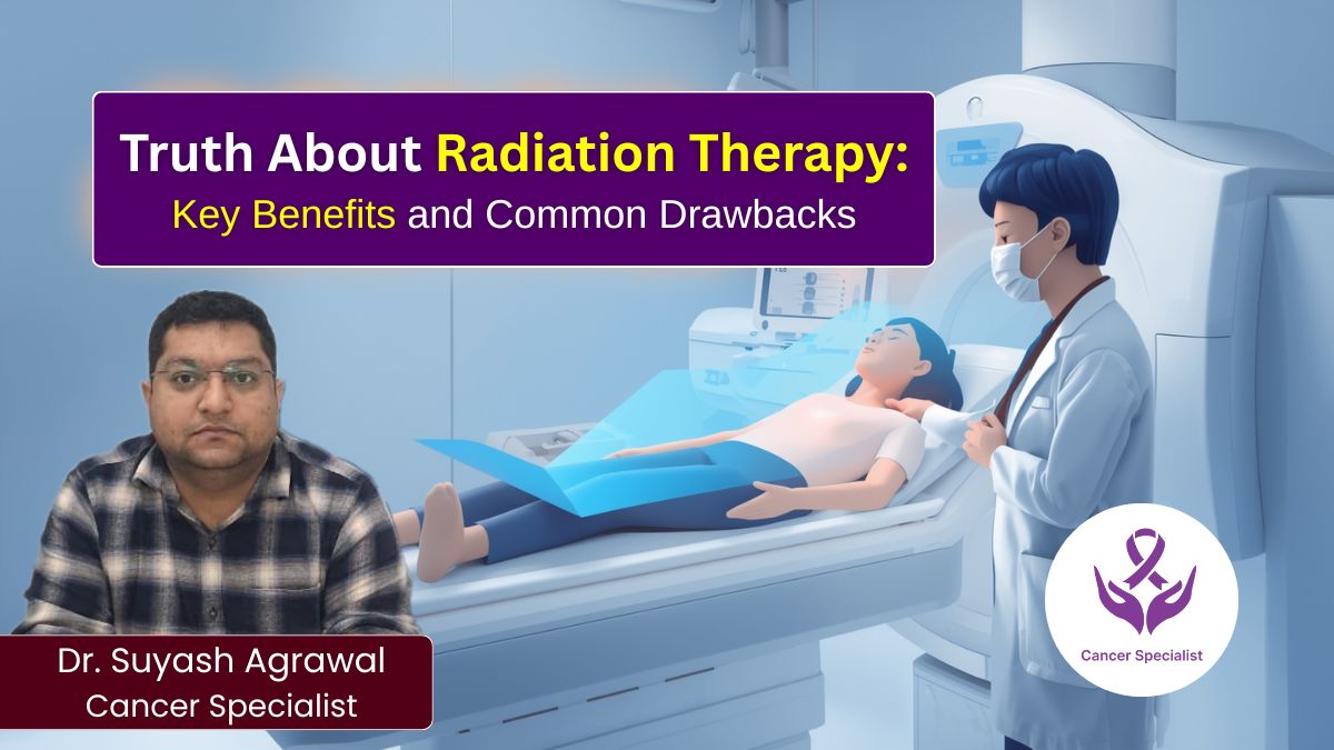 What Is Radiation Therapy Benefits, Process & Possible Disadvantages - Dr Suyash Agrawal